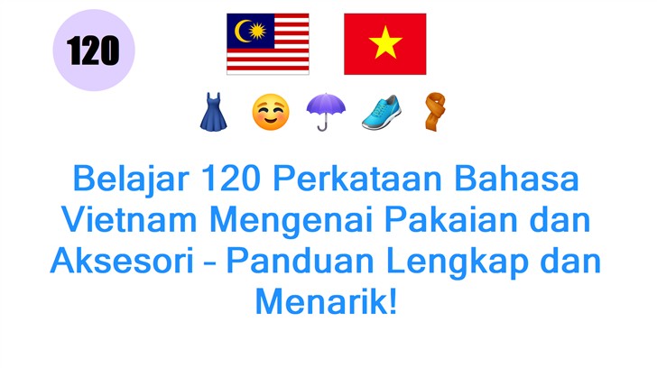 Belajar 120 Perkataan Bahasa Vietnam Mengenai Pakaian dan Aksesori – Panduan Lengkap dan Menarik!